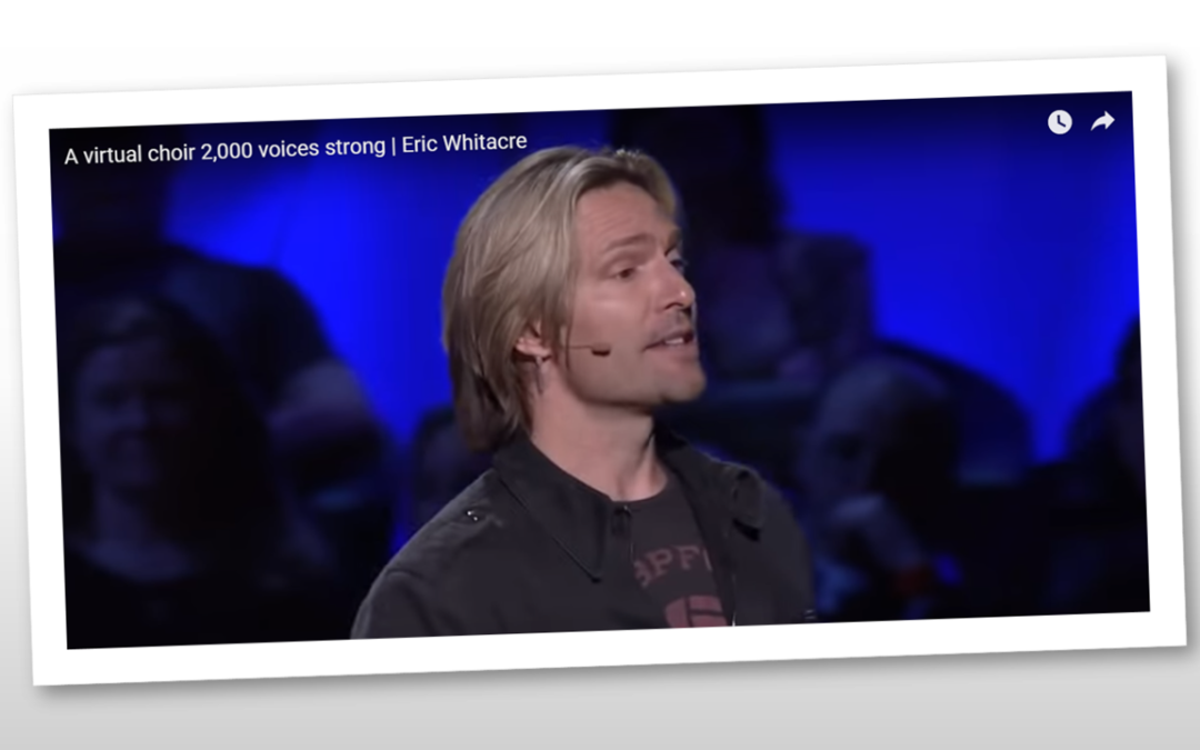 Ordinary People Accomplishing Extraordinary Things: Eric Whitacre’s Virtual Choir (2000 Voices)